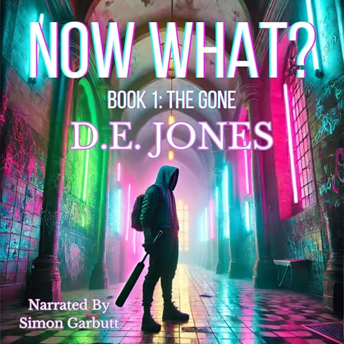 Now What? Book 1 – The Gone by D.E. Jones